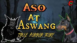 ASO AT ASWANG TRUE HORROR STORY philippinehorrorstory [upl. by Placida171]