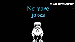 Swapswap  Sans No more jokes Undertale AU [upl. by Ymorej959]