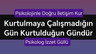 Kurtulmaya Çalışmadığın Gün Kurtulduğun Gündür [upl. by Layne913]