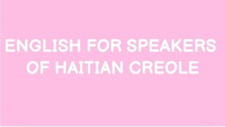 Beginners’ English for Speakers of Haitian Creole  Lesson 1 [upl. by Adnilab723]