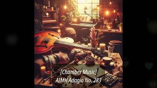 Chamber Music AIMH Adagio No 283  Bright and Airy [upl. by Acirrehs]