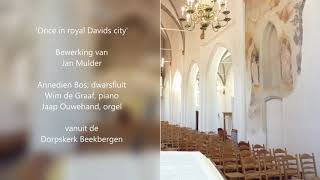 4 Once in royal Davids city Jan Mulder piano dwarsfluit en orgel [upl. by Aday]