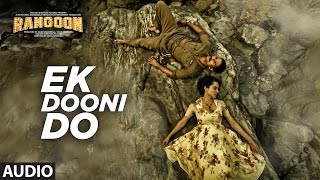 Ek Dooni Do Full Audio Song  Rangoon  Saif Ali Khan Kangana Ranaut Shahid Kapoor  TSeries [upl. by Nednarb]