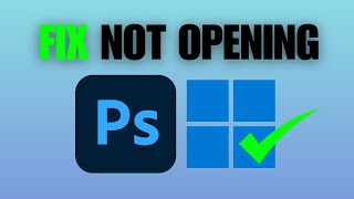 How To Fix Adobe Photoshop Not Opening On Windows 11 [upl. by Wiltsey639]