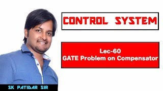 Lec 60 GATE Problem on Compensator [upl. by Carlick]