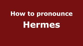 How to Pronounce Hermes  PronounceNamescom [upl. by Aztiley]