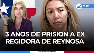 3 AÑOS DE PRISION A EX REGIDORA DE REYNOSA  Noticias a las 9  TEXAS [upl. by Dana]