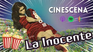 La inocente  Cinescena Podcast [upl. by Filmore]