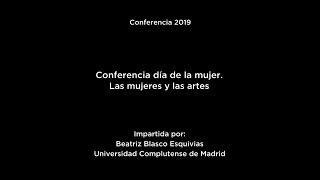 Conferencia día de la mujer quotLas mujeres y las artesquot [upl. by Nodnas]