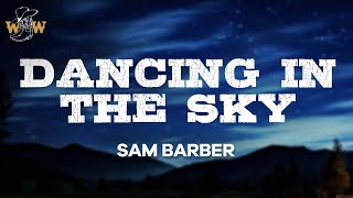 Sam Barber  Dancing in the Sky Lyrics [upl. by Ecyar696]