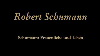 Robert Schumann  Frauenliebe und leben Op 42 I Seit ich ihn gesehen [upl. by Enehs]