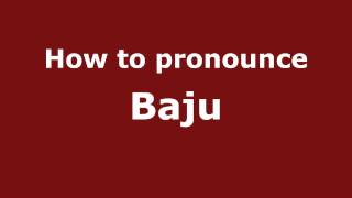 How to Pronounce Baju  PronounceNamescom [upl. by Ynahirb330]