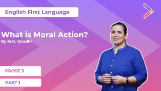 Prose05 What Is Moral Action  Part 01 English First Language Class X [upl. by Saeger]