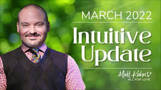 INTUITIVE UPDATE March 2022  Matt KahnMattKahnorg [upl. by Fruma]