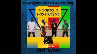 ChocQuibTown  Somos Los Prietos feat Alexis Play  OUT NOW [upl. by Atahs]