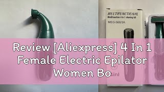 Review Aliexpress 4 In 1 Female Electric Epilator Women Body Face Multifunctional Shaving Man Int [upl. by Lyj487]