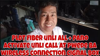 PLDT FIBER UNLI ALL  PANO ACTIVATE UNLI FAM CALL AT PWEDE BA WIRELESS CONNECTION SA CIGNAL BOX [upl. by Allix111]