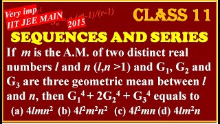 SEQUENCE amp SERIES m is AM of l and n G1 G2 and G3 are GM betn l and n G14 2G24  G34 equals to [upl. by Ettezoj566]