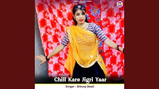 Chill Kare Jigri Yaar [upl. by Yecad]