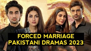 Top 12 Forced Marriage Pakistani Dramas 2023 [upl. by Jovitta]