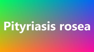 Pityriasis rosea  Medical Meaning and Pronunciation [upl. by Anirak]