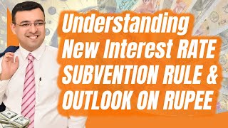 Understanding New Interest Rate Subvention Rule amp Outlook on Rupee [upl. by Kowtko]