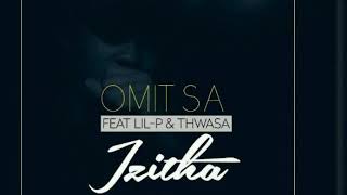 Omit SA  Izitha Feat LilP amp Thwasa Official Audio [upl. by Ahsieka]