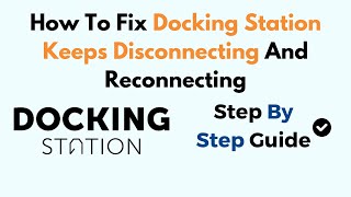 How To Fix Docking Station Keeps Disconnecting And Reconnecting [upl. by Artap39]