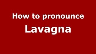 How to pronounce Lavagna ItalianItaly  PronounceNamescom [upl. by Huoh]