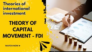 Theory of Capital Movement international investment FDI international investment fdi mba net [upl. by Asenej]