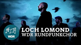 Loch Lomond  WDR Rundfunkchor [upl. by Kirsten]