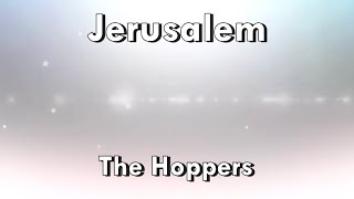 Jerusalem  The Hoppers Lyrics [upl. by Anitsirhk]