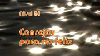 Consejos para ser feliz Nivel B1 [upl. by Annert493]