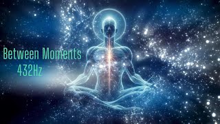 432Hz  Between Moments  Peaceful Music for Mind Deep Relaxation [upl. by Timon]