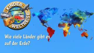 Wie viele Länder gibt es auf der Erde Für Kinder einfach erklärt [upl. by Eibrik]