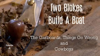 The Garboard Things Go Wrong and Cowboys Ep4 Two Blokes build a Boat [upl. by Ailla]