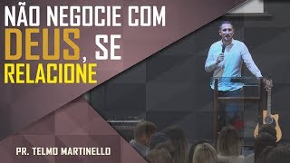 Não negocie com Deus se relacione  Pr Telmo Martinello [upl. by Anetta118]