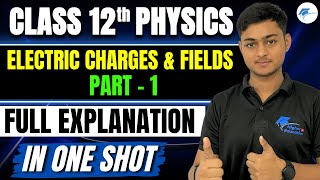 Electric Charges amp Fields🔥 Chapter 1 Class 12 Physics  Part 1⚡🔋CBSE BOARD [upl. by O'Mahony279]