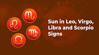 Sun in Leo Virgo Libra and Scorpio Signs  Sun in Different Signs [upl. by Marl]