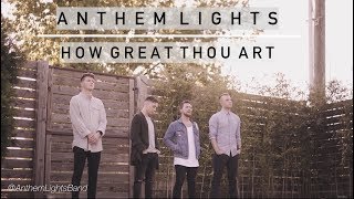 How Great Thou Art  Anthem Lights [upl. by Sophronia544]