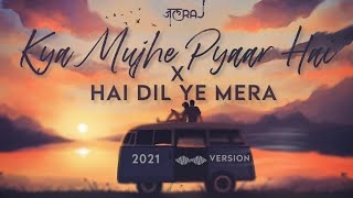 Kya Mujhe Pyaar Hai x Hai Dil Ye Mera  JalRaj  KK  Arijit Singh  Latest Cover 2021 Hindi [upl. by Herzel362]