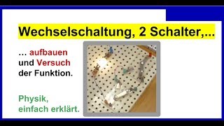 Wechselschaltung mit 2 Schaltern aufbauen können und Versuch der Funktion Experiment in Physik [upl. by Nnylcaj989]