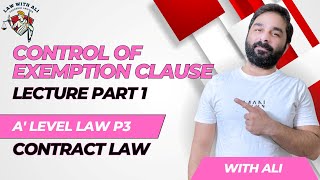 Control of Exemption Clause  Part 1  A level Law 9084  Contract Law Paper 3  Lecture [upl. by Anaeed]