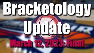 Bracketology Update March 12 2023  Final Bracket Update  Bracketology 2023 [upl. by Etheline635]