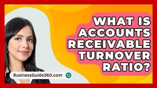 What Is Accounts Receivable Turnover Ratio  BusinessGuide360com [upl. by Abby723]