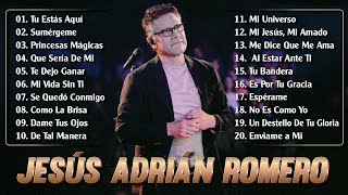 Las Mejores Canciones de Jesús Adrián Romero en la Música Cristiana que No Puedes Dejar de Escuchar [upl. by Aihsoek]