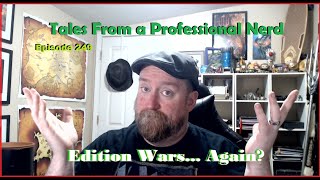 Tales From a Professional Nerd Episode 249 Edition WarsAgain [upl. by Edwards]