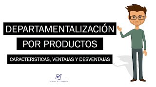 Departamentalización por Productos  Características Ventajas y Desventajas [upl. by Aonian273]