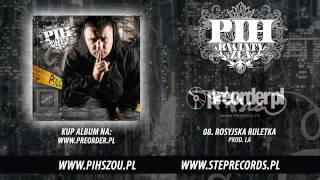 08 Pih  Rosyjska ruletka prod LA [upl. by Ramyar]