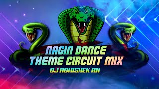 Nagin Theme Music DJ Circuit Dance Mix  DJ Abhishek AN [upl. by Enigroeg]